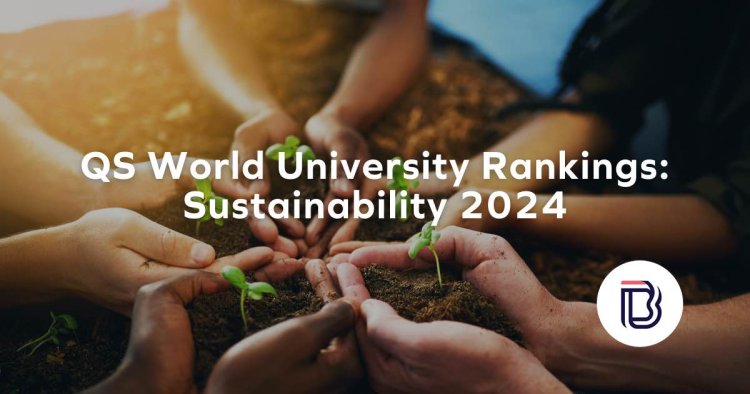 QS Sustainability Rankings: Shaping a Sustainable Future in Higher Education